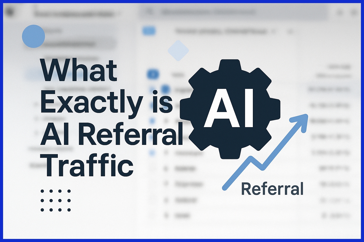 What Exactly is AI Referral Traffic?