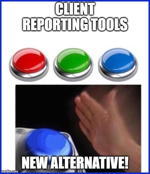 why seek other client reporting tool