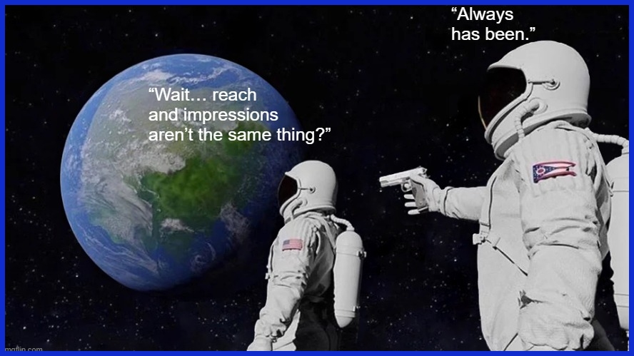 Reach vs Impressions