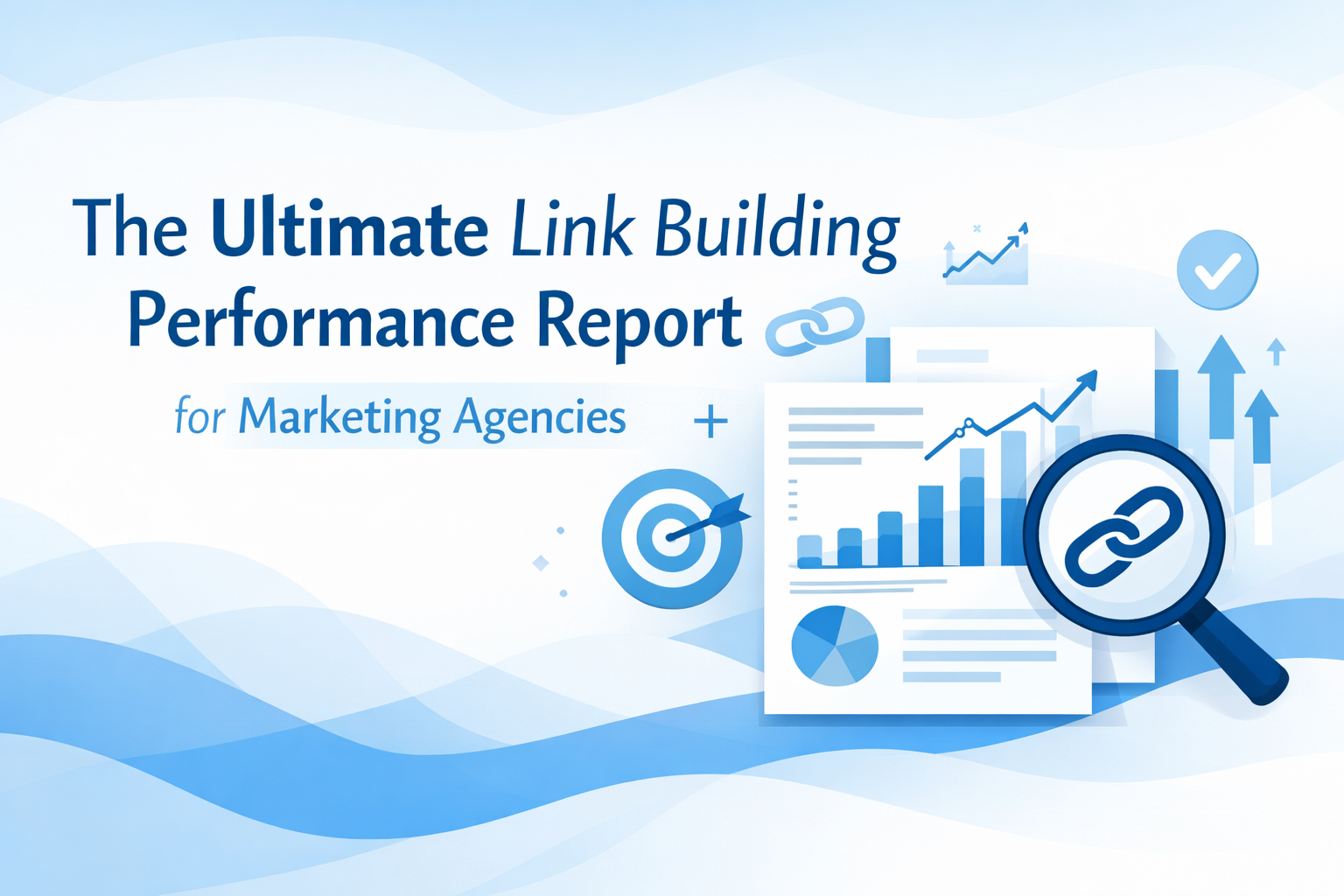 Ultimate Link Building Performance Report for Marketing Agencies